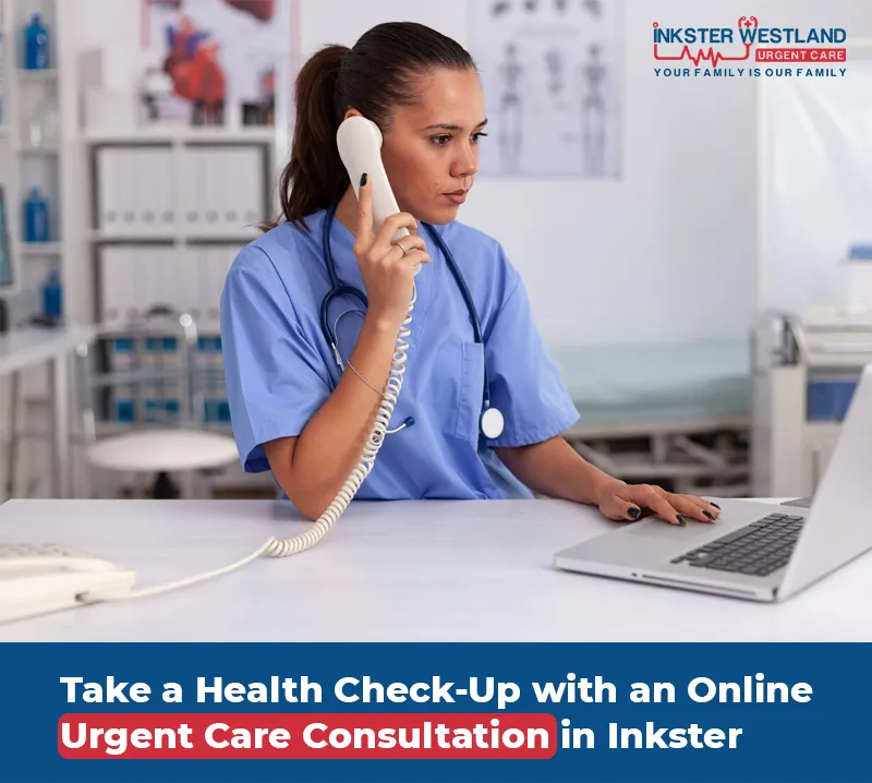 Health Check-Up with an Online Urgent Care Consultation in Inkster