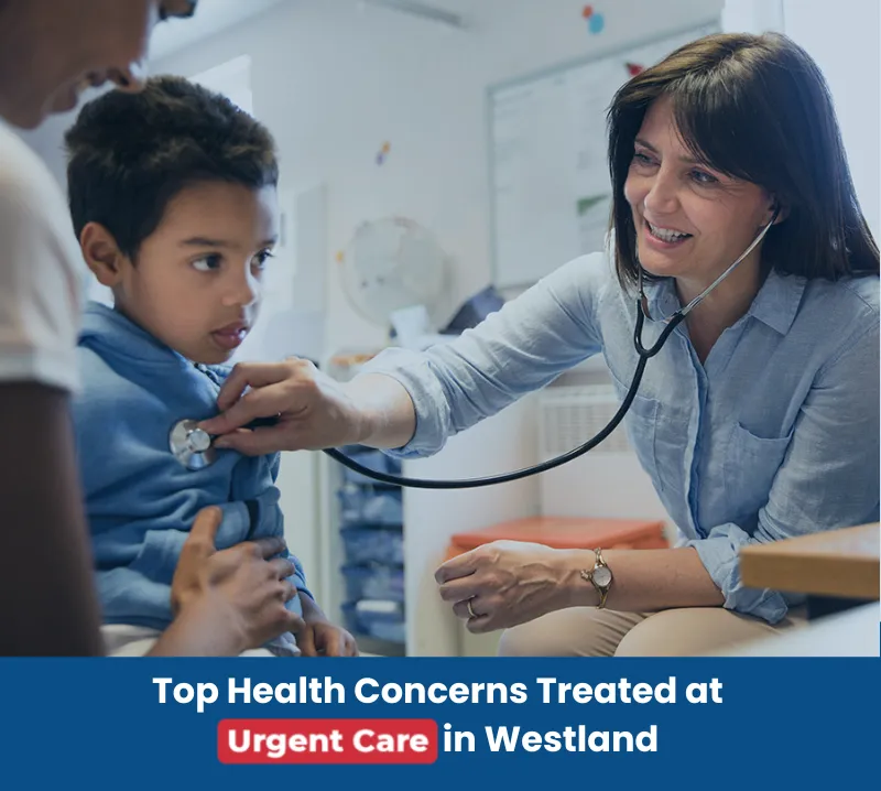 Top Health Concerns Treated at Urgent Care in Westland