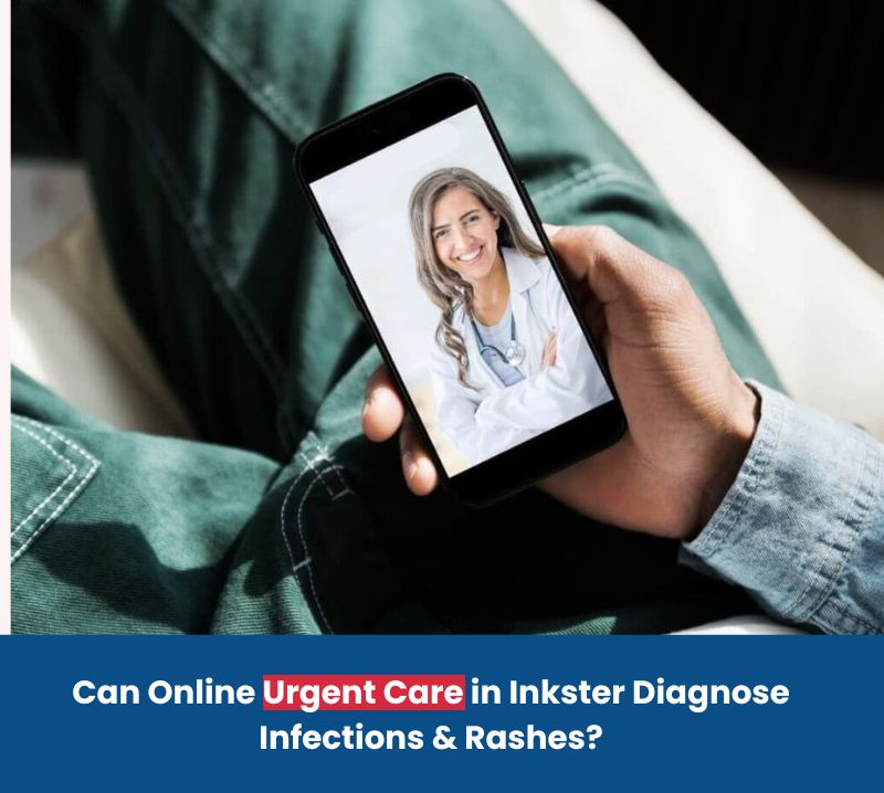 Online Urgent Care in Inkster Diagnose Infections & Rashes